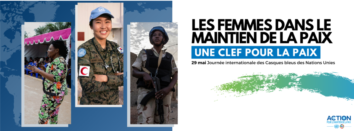 3 portraits de femmes casques bleus avec le slogan : Les femmes dans le maintien de la paix